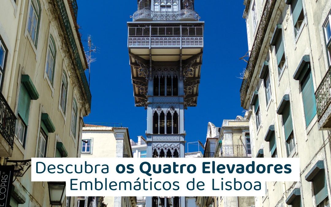 Descubra os Quatro Elevadores Emblemáticos de Lisboa